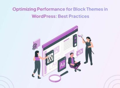 Optimizing Performance for Block Themes in WordPress: Best Practices